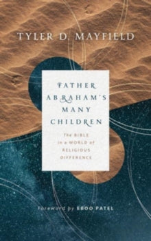 Eboo Patel - Father Abraham's Many Children The Bible in a World