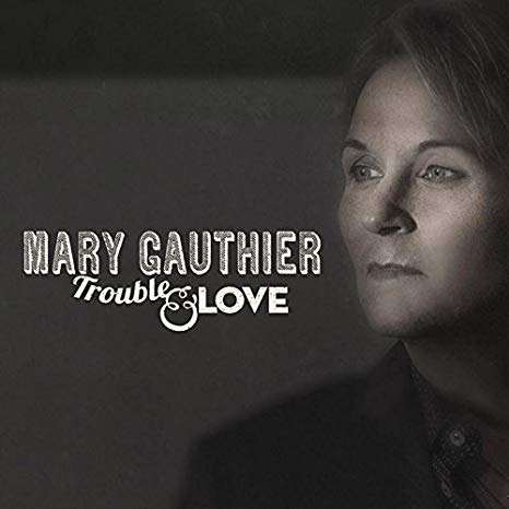 Mary Gauthier - Trouble And Love - CD