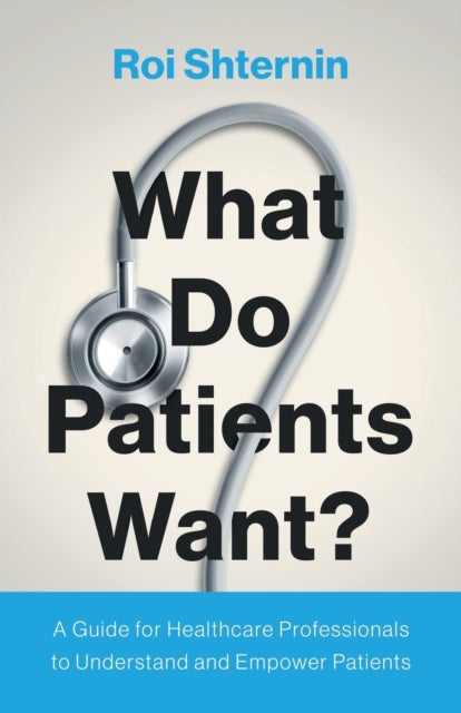 Shternin - What Do Patients Want? A Guide for Healthcare Professional