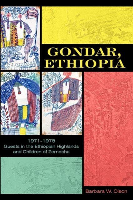 Olson - Gondar, Ethiopia 1971-1975 Guests in the Ethiopian Highlands