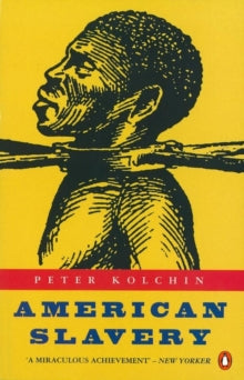 Peter Kolchin - American Slavery : 1619-1877 - Paperback