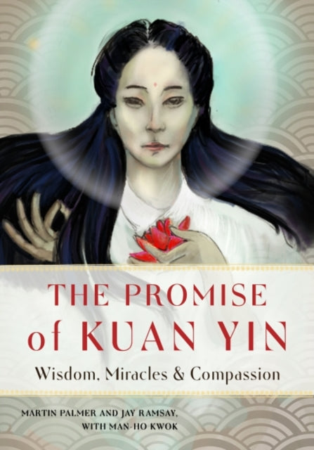Man-Ho Kwok - Promise of Kuan Yin : Wisdom, Miracles & Compassion - Pa