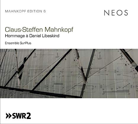 Ensemble Surplus - Claus-Steffen Mahnkopf: Hommage À Daniel Libeskind -