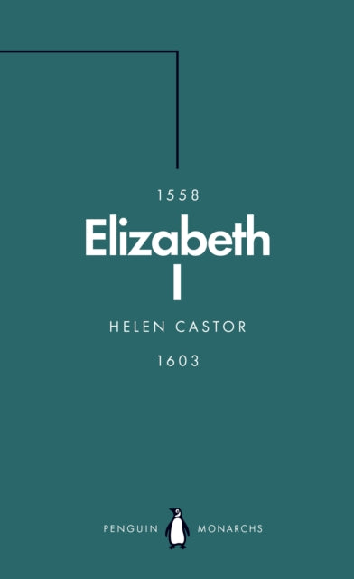 Helen Castor - Elizabeth I (Penguin Monarchs) : A Study in Insecurity