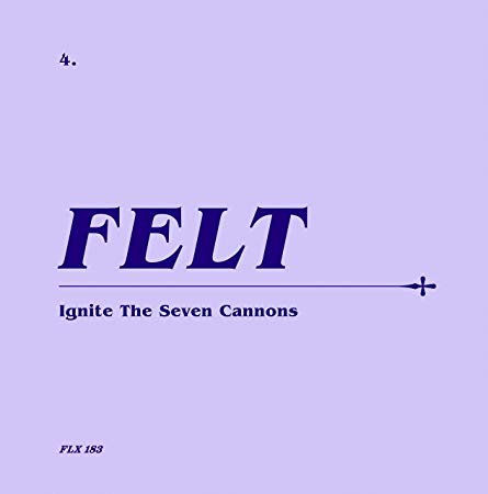 Felt - Ignite The Seven Cannons - CD