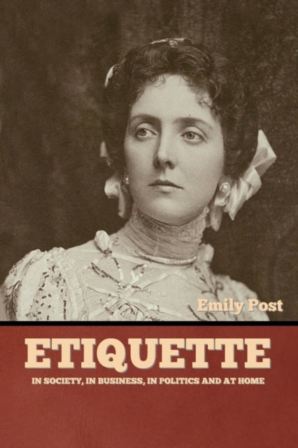 Post - Etiquette In Society, In Business, In Politics and at Home - N