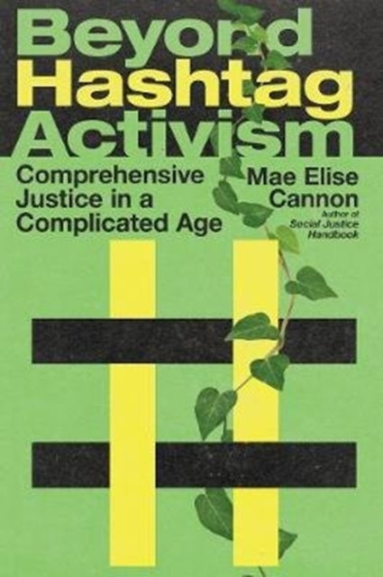Mae Elise Cannon - Beyond Hashtag Activism Comprehensive Justice in