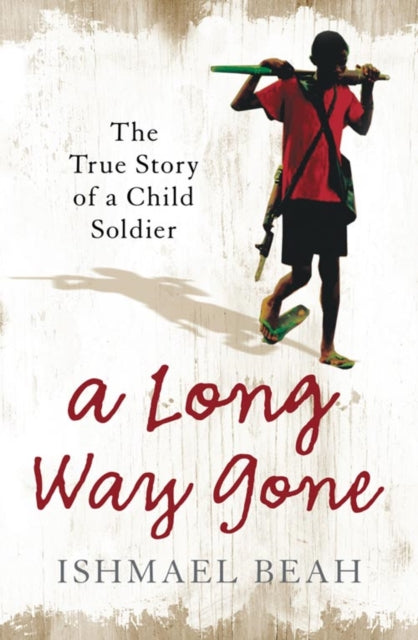 Ishmael Beah - A Long Way Gone : The True Story of a Child Soldier - P