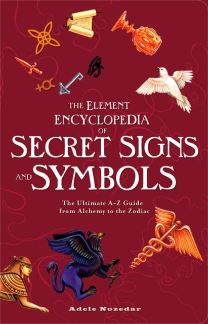 Adele Nozedar - Element Encyclopedia of Secret Signs and Symbols : The