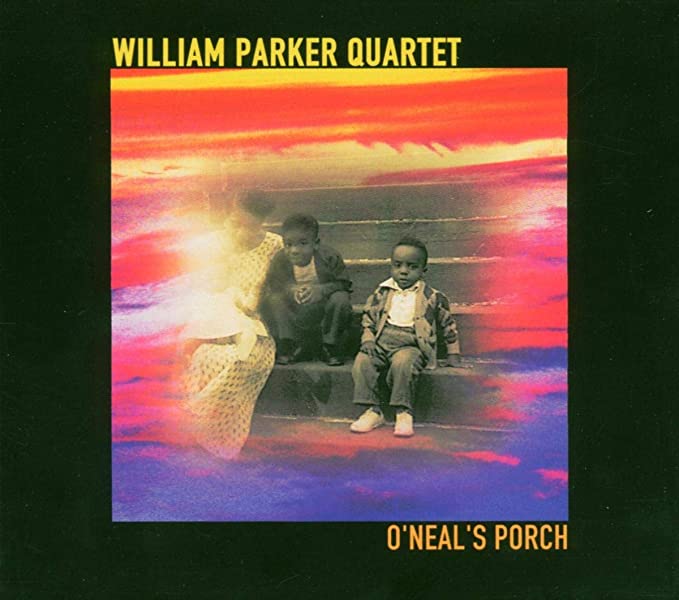 William Parker Quart - O'Neal's Porch - CD