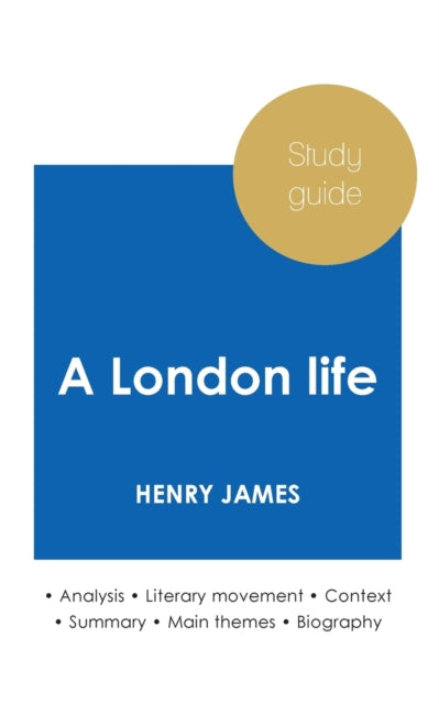 James - Study guide A London life by (in-depth literary analysis and
