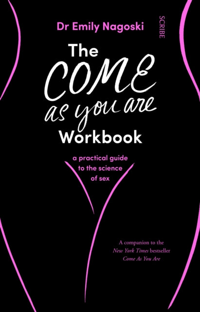 Dr Emily Nagoski - Come As You Are Workbook : a practical guide to the