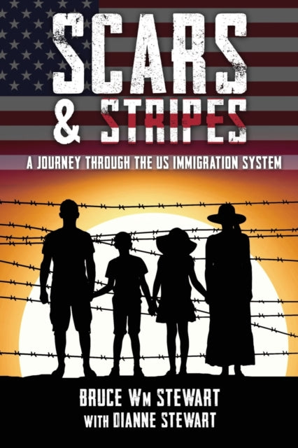 Stewart - Scars and Stripes A Journey through the US Immigration Syst