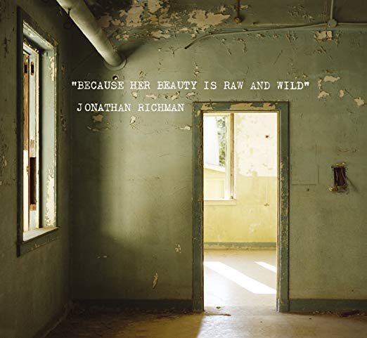 Jonathan Richman - Because Her Beauty Is Raw And Wild - CD