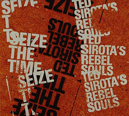 Ted Sirota's Rebel S - Seize The Time - CD