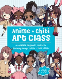 Yoai - Anime + Chibi Art Class : A Complete Beginner Course in Drawing
