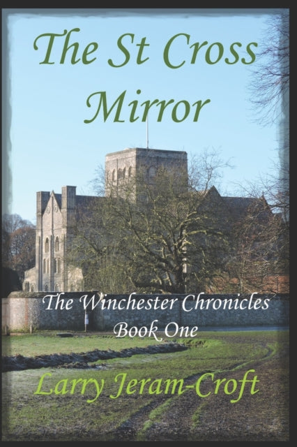 Jeram-Croft - St Cross Mirror The Winchester Chronicles Book One - Ne
