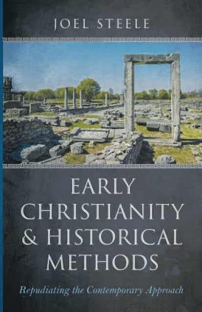 Steel - Early Christianity and Historical Methods - New paperback or s