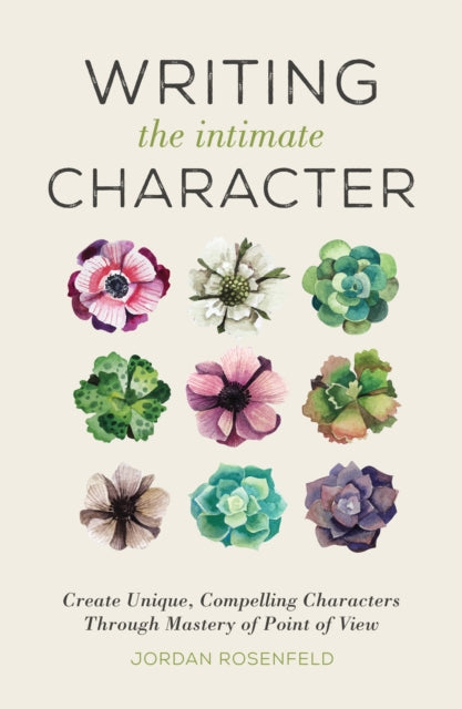 Rosenfeld - Writing the Intimate Character Create Unique, Compelling