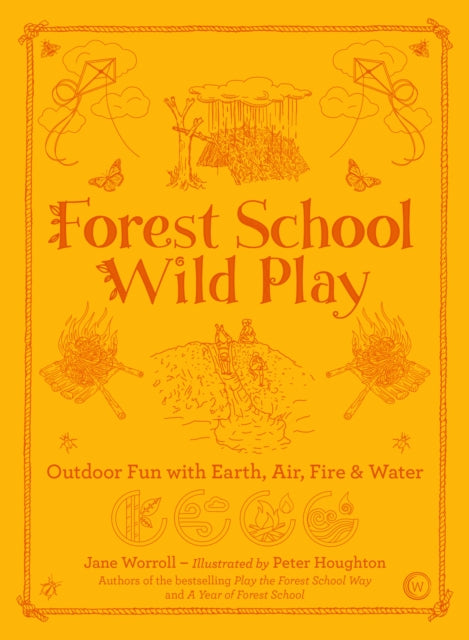 Jane Worroll - Forest School Wild Play : Outdoor Fun with Earth, Air,