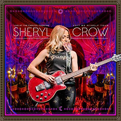 Sheryl Crow - Live At The Capitol Theatre: 2017 Be Myself Tour - CD