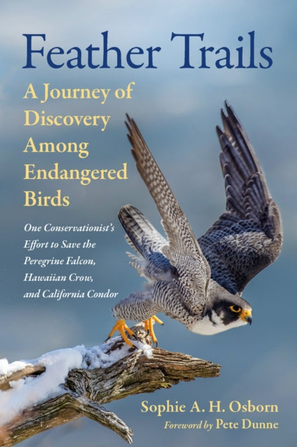 Pete Dunne - Feather Trails : A Journey of Discovery Among Endangered