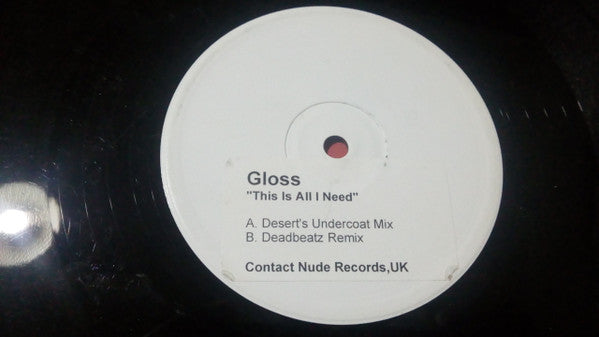 Gloss - This Is All I Need (Desert & Deadbeatz Mixes) - Used Vin