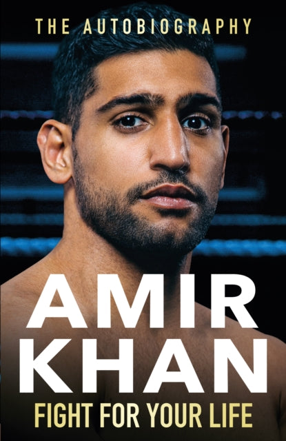 Amir Khan - Fight For Your Life : The Autobiography - Hardback