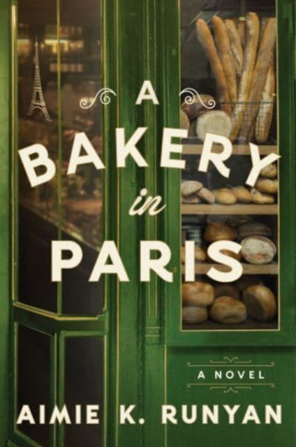 Aimie K. Runyan - A Bakery in Paris : A Novel - New Paperback