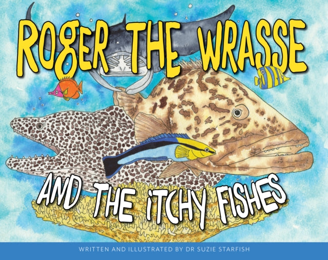 Dr Sue Pillans Aka D - Roger the Wrasse and the Itchie Fishies - New H