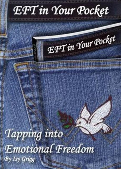 Isy Grigg - EFT in Your Pocket : Tapping into Emotional Freedom - Pape