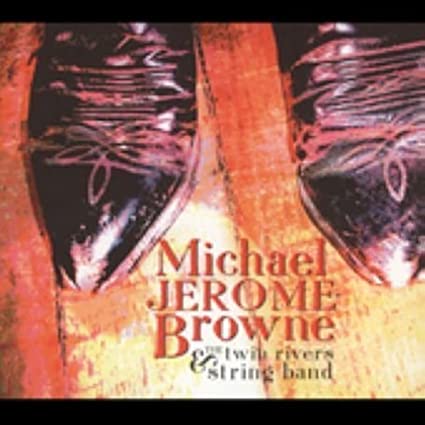 BROWNE MICHAEL JEROM - AND THE TWIN RIVERS STRING BAN - CD