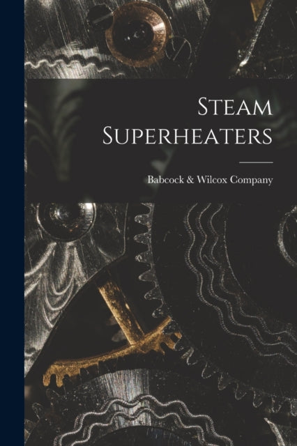 & Wilcox Company - Steam Superheaters - New paperback or softback
