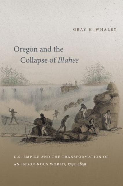 Whaley - Oregon and the Collapse of Illahee U.S. Empire and the Trans