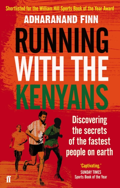 Adharanand Finn - Running with the Kenyans : Discovering the secrets o