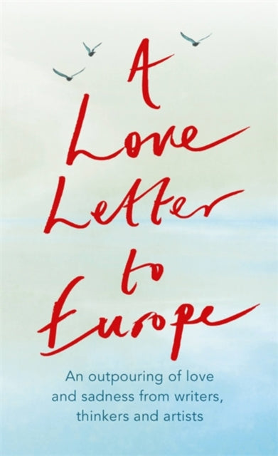 Melvyn Bragg - A Love Letter to Europe : An outpouring of sadness and