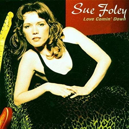 Sue Foley - Love Comin' Down - CD