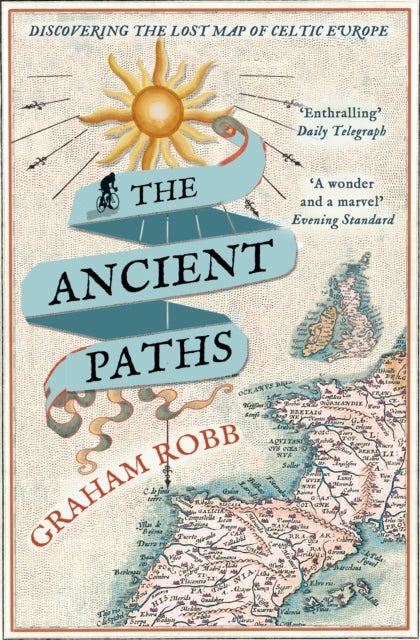 Graham Robb - Ancient Paths : Discovering the Lost Map of Celtic Europ