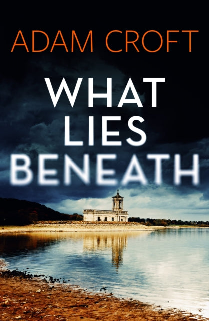 Adam Croft - What Lies Beneath : 1 - New Paperback