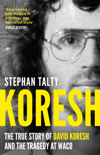 Stephan Talty - Koresh The True Story of David Koresh and the Traged