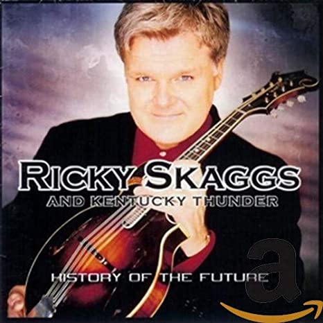 Ricky Skaggs & Kentu - History Of The Future - CD