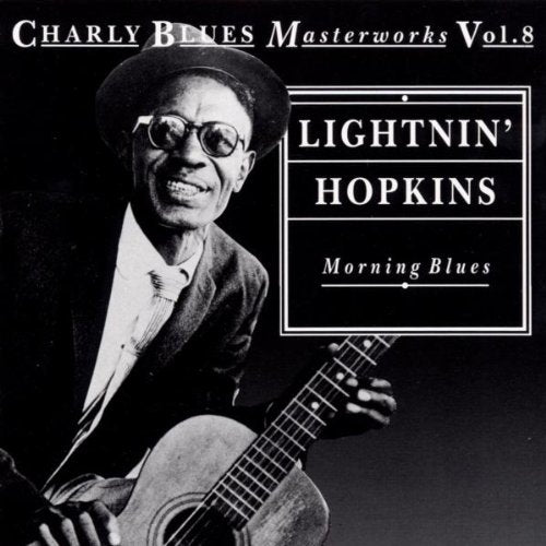 Lightnin' Hopkins - Morning Blues: Charly Blues Masterworks, Vol. 8 -