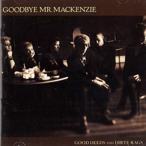 Goodbye Mr. Mackenzi - Good Deeds And Dirty Rags - Used Cassette