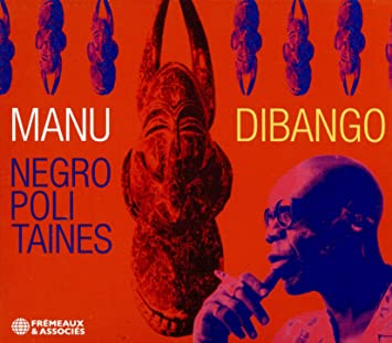 NEGROPOLITAINES - MANU DIBANGO - CD