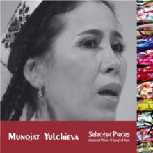 Munojat Yulchieva - Selected Pieces - Classical Music of Central Asia -