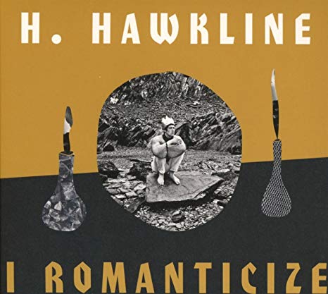 H. Hawkline - I Romanticize - CD