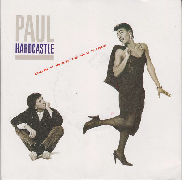Paul Hardcastle - Don't Waste My Time - Used Vinyl Record 7"