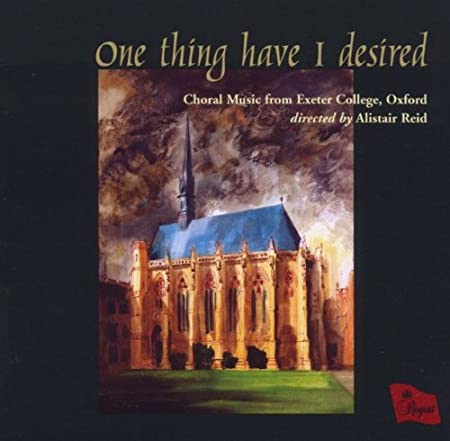 CHAPEL CHOIR OF EXET - ONE THING HAVE I DESIRED - - CD