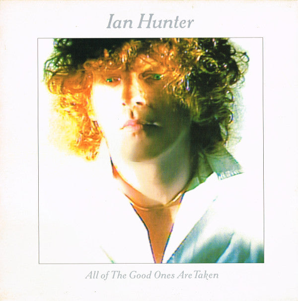 Ian Hunter - All Of The Good Ones Are Taken - Used Vinyl Record
