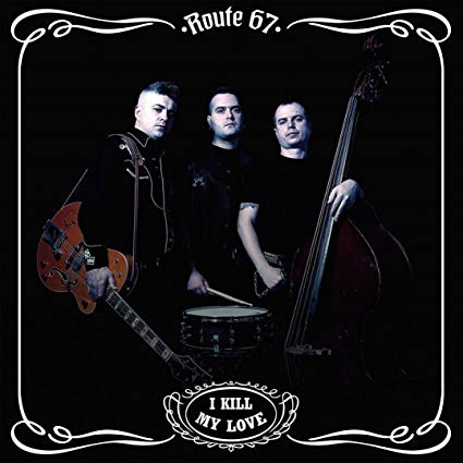 Route 67 - I Kill My Love - CD
